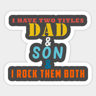 I HAVE TWO TITLES DAD AND PAPPAW AND I ROCK THEM BOTH Sticker